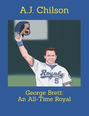 George Brett: An All-Time Royal