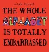 The Whole Alphabet Is Totally Embarrassed