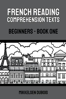 French Reading Comprehension Texts: Beginners - Book One