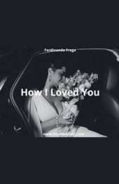 How I Loved You