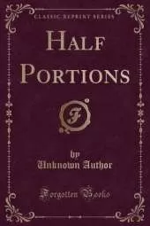 Half Portions (Classic Reprint)