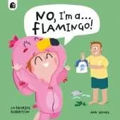 No, I'm a... FLAMINGO!