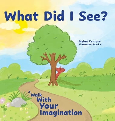 What Did I See?: A Walk With Your Imagination