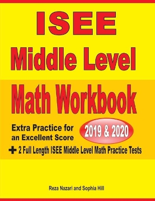 ISEE Middle Level Math Workbook 2019 & 2020: Extra Practice for an Excellent Score + 2 Full Length ISEE Middle Level Math Practice Tests