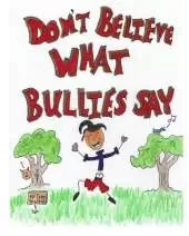 Don't Believe What Bullies Say: A Kid's Story on Being Hurt