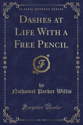 Dashes at Life With a Free Pencil (Classic Reprint)
