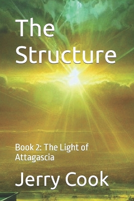 The Structure: Book 2: The Light of Attagascia