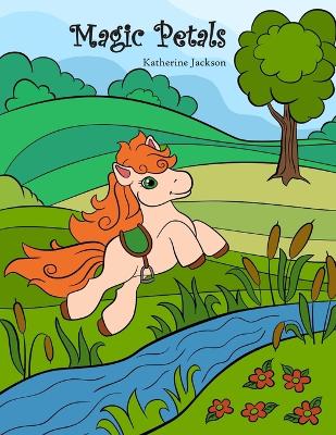 Magic Petals: Large fully illustrated picture book with enchanting story, perfect gift for young child (boy or girl)