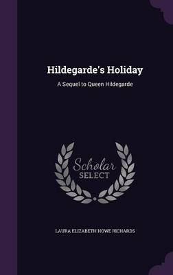 Hildegarde's Holiday: A Sequel to Queen Hildegarde