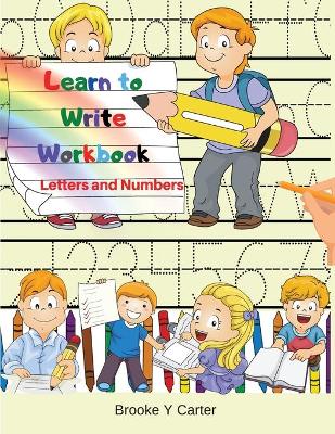 Learn to Write Workbook: Handwriting Practice Workbook with Pen Control, Line Tracing, Letters, Numbers and Coloring Activities!