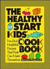 The Healthy Start Kids' Cookbook: Fun and Healthful Recipes That Kids Can Make Themselves