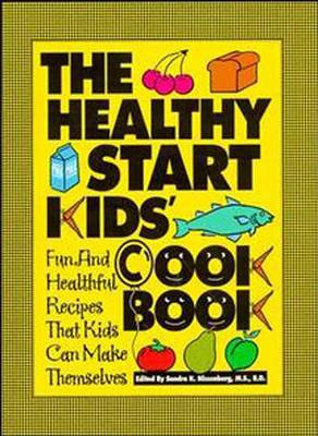 The Healthy Start Kids' Cookbook: Fun and Healthful Recipes That Kids Can Make Themselves
