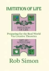 Imitation of Life: Preparing for the Real World Via Creative Theatrics