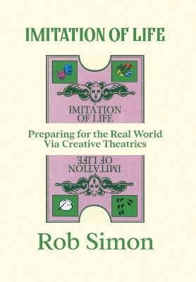 Imitation of Life: Preparing for the Real World Via Creative Theatrics