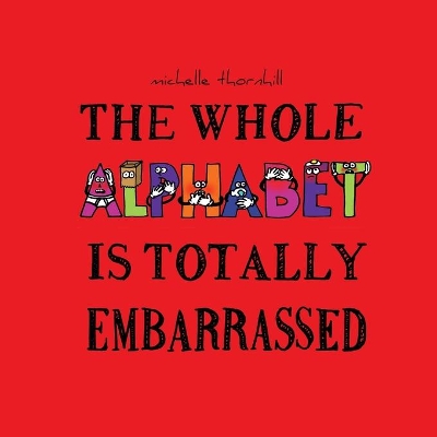 The Whole Alphabet Is Totally Embarrassed