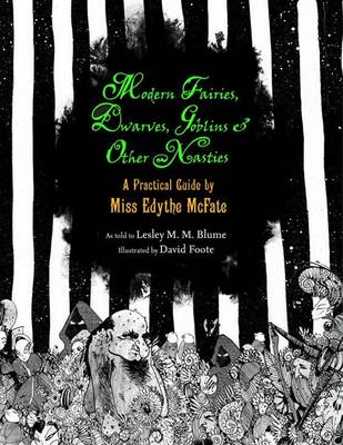 Modern Fairies, Dwarves, Goblins and Other Nasties: A Practical Guide by Miss Edythe Mcfate