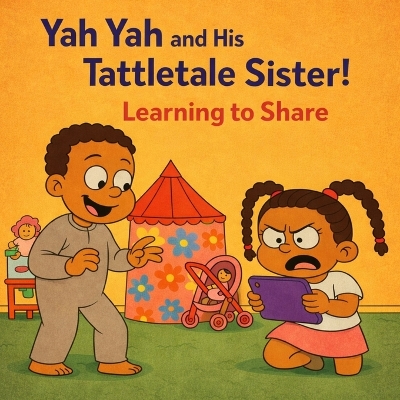 Yah Yah and His Tattletale Sister: Learning to Share