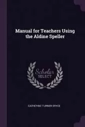 Manual for Teachers Using the Aldine Speller