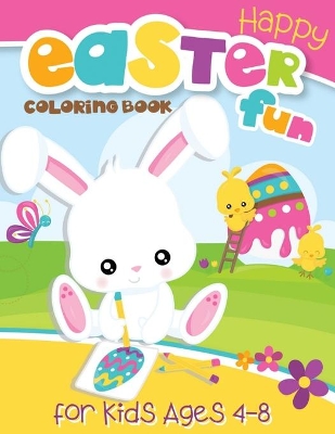 Happy Easter Coloring Book for Kids Ages 4-8: Easter Gifts for Children - Boys & Girls Age 4, 5, 6, 7, 8