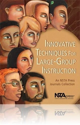 Innovative Techniques for Large-Group Instruction: An NSTA Press Journals Collection