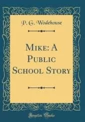 Mike: A Public School Story (Classic Reprint)