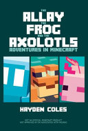 The Allay the Frog and the Axolotls: Adventures in Minecraft