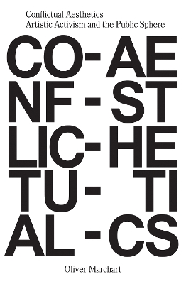 Conflictual Aesthetics – Artistic Activism and the Public Sphere