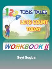 Tobi’s Tales: Let’s Count Today Workbook II: Work Book 2