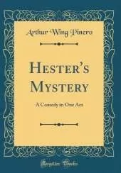 Hester's Mystery: A Comedy in One Act (Classic Reprint)