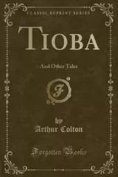 Tioba: And Other Tales (Classic Reprint)