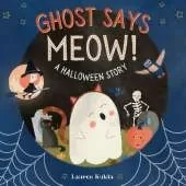 Ghost Says Meow!: A Halloween Story