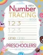 Number Tracing Book for Preschoolers and Kids Ages 3-5: Pre Kindergarten Activity Book for Kids - Trace Numbers Practice Workbook for Toddlers Ages 3-5!