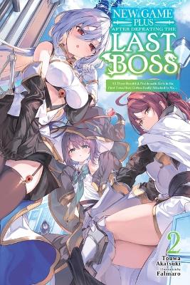 New Game Plus After Defeating the Last Boss, Vol. 2 (light novel): All These Beautiful, Problematic Girls in the First Town Have Gotten Really Attached to Me...