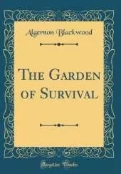 The Garden of Survival (Classic Reprint)