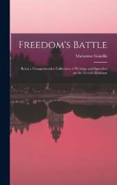 Freedom's Battle: Being a Comprehensive Collection of Writings and Speeches on the Present Situation