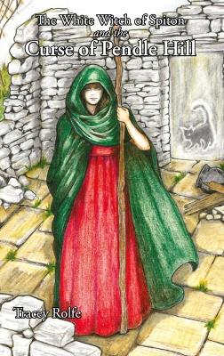 The White Witchof Spiton: And the Curse of Pendle Hill