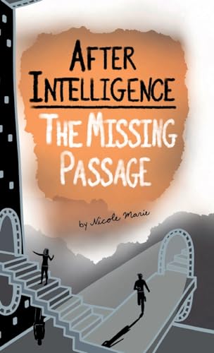 After Intelligence: The Missing Passage