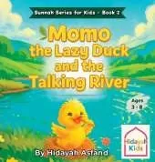 Momo the Lazy Duck and the Talking River: A Muslim Children's bedtime Story about Kindness, Good Manners, and the Sunnah of Prophet Muhammad ﷺ