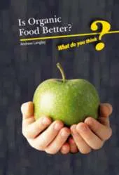 Is Organic Food Better?