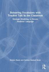 Bolstering Vocabulary with Teacher Talk in the Classroom: Strategic Modeling to Elevate Students’ Language
