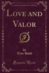 Love and Valor (Classic Reprint)