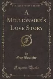 A Millionaire's Love Story (Classic Reprint)