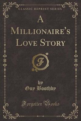 A Millionaire's Love Story (Classic Reprint)