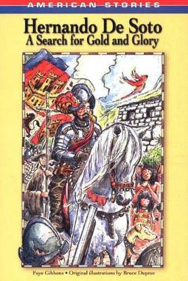 Hernando De Soto: A Search for Gold and Glory