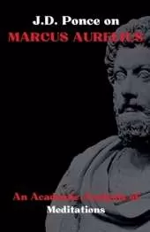 J.D. Ponce on Marcus Aurelius: An Academic Analysis of Meditations