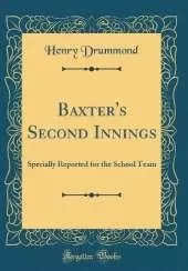 Baxter's Second Innings: Specially Reported for the School Team (Classic Reprint)