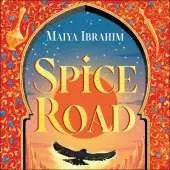 Spice Road: the absolutely explosive epic YA fantasy romance set in an Arabian-inspired land