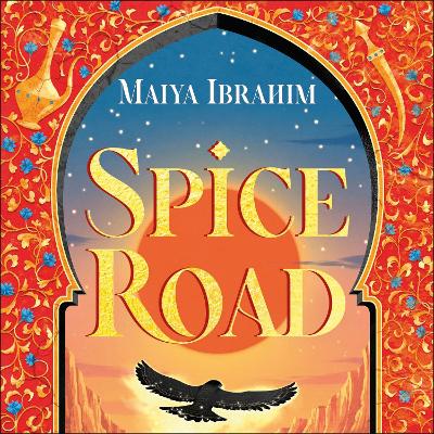Spice Road: the absolutely explosive epic YA fantasy romance set in an Arabian-inspired land