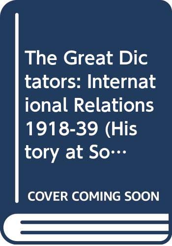The Great Dictators: International Relations, 1918-39
