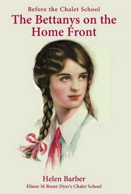 Before the Chalet School: The Bettanys on the Home Front